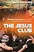 The Jesus Club: Incredible True Stories of How God Is Moving in Our High Schools by Brian Barcelona, Nick Vujicic