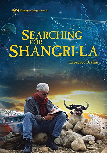Searching for Shangri-la: Himalayan Trilogy Book I Searching for Shangri-la: Himalayan Trilogy Book I