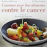 Cuisiner avec les aliments contre le cancer (French Edition)