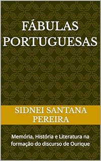 Livro Fábulas Portuguesas: Memória, História e Literatura na formação do discurso de Ourique