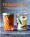 Fermented: A beginner's guide to making your own sourdough, yogurt, sauerkraut, kefir, kimchi and mo by Charlotte Pike