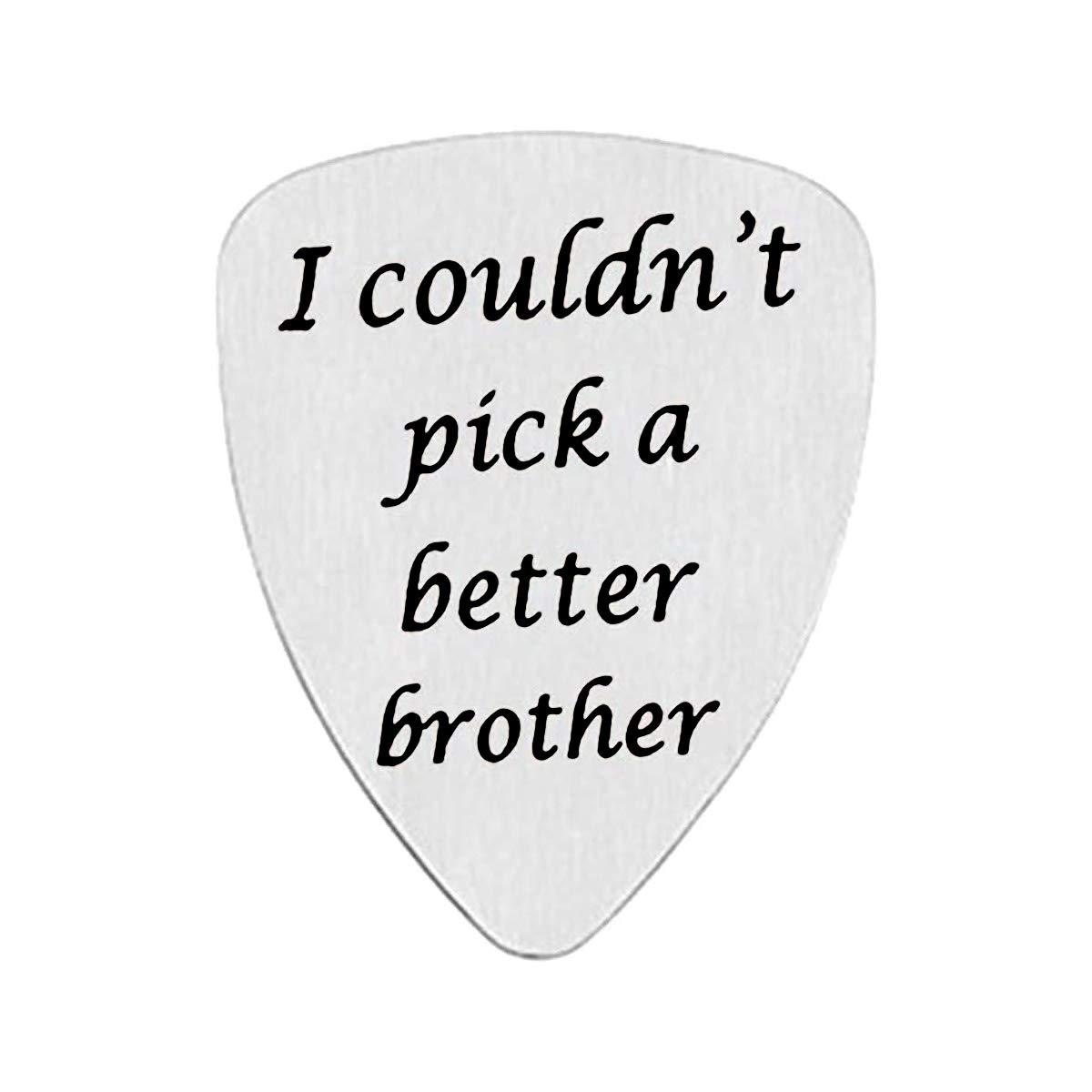 Christmas Gifts for Brother I Couldn’t Pick A Better Brother Stainless Steel Guitar Pick for Brother Graduation Birthday Thanksgiving Day Gifts for Musician Guitar Player Brother