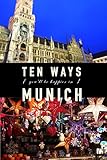 10 Ways You'll Be Happier In Munich by Jay Schulte