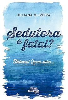 Livro Sedutora e fatal? Talvez! Quem sabe...
