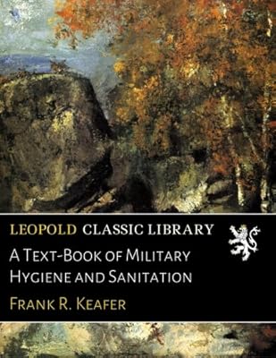 A Text-Book of Military Hygiene and Sanitation