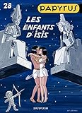 Papyrus - Tome 28 - Les enfants d'Isis (French Edition) by 