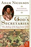 God's Secretaries: The Making of the King James Bible by Adam Nicolson