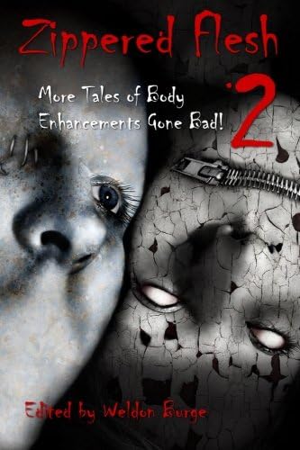 Zippered Flesh 2: More Tales of Body Enhancements Gone Bad (The Zippered Flesh Trilogy)