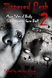Zippered Flesh 2: More Tales of Body Enhancements Gone Bad!