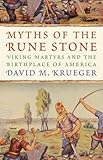 David M. Krueger, "Myths of the Rune Stone: Viking Martyrs and the Birthplace of America" (U Minnesota Press, 2015)