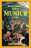 The Beer Drinker's Guide to Munich by 
