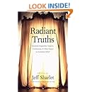 Radiant Truths:Essential Dispatches, Reports, Confessions, and Other Essays on American Belief
