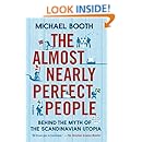 The Almost Nearly Perfect People: Behind the Myth of the Scandinavian Utopia