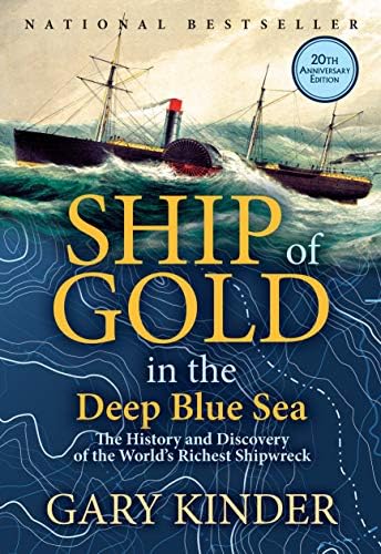 Ship Of Gold In The Deep Blue Sea The History And Discovery Of The World S Richest Shipwreck By Kinder Gary Amazon Ae