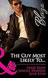 Front cover for the book The Guy Most Likely To... (Underneath It All / Can't Get You Out of My Head / A Moment Like This) by Leslie Kelly