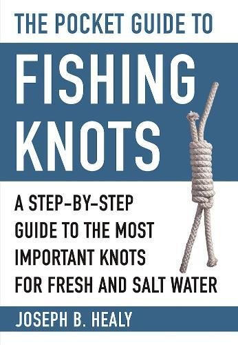 The Pocket Guide to Fishing Knots: A Step-by-Step Guide to the Most Important Knots for Fresh and Salt Water (Skyhorse Pocket Guides)