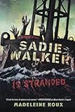 Sadie Walker Is Stranded: A Zombie Novel