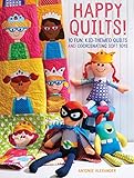 Happy Quilts!: 10 Fun, Kid-Themed Quilts and Coordinating Soft Toys by 