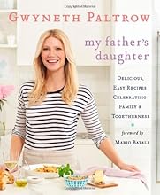My Father's Daughter: Delicious, Easy Recipes Celebrating Family &Togetherness