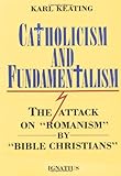 Catholicism and Fundamentalism: The Attack on "Romanism" by "Bible Christians"