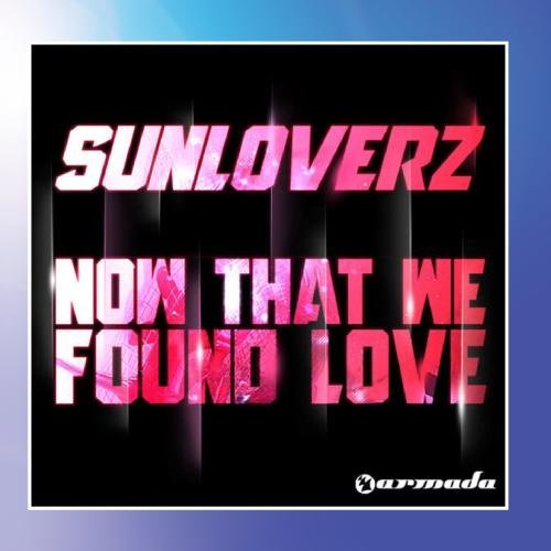 Sunloverz - Now That We Found Love By Sunloverz - Zortam Music