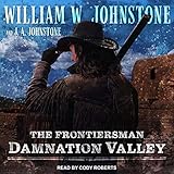 Damnation Valley: Frontiersman Series, Book 4 by William W. Johnstone, J. A. Johnstone
