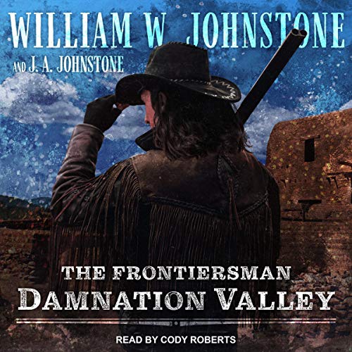 Damnation Valley: Frontiersman Series, Book 4 by William W. Johnstone