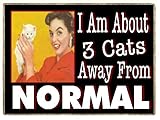 Cat-Gift-Refrigerator Magnet- Three Cats Away From Normal-Funny Retro