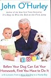 Before Your Dog Can Eat Your Homework, First You Have to Do It: Life Lessons from a Wise Old Dog to by John O'Hurley