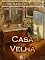 Livro Casa Velha [Ilustrado, Notas, Índice Ativo, Com Biografia, Críticas, Análises, Resumo e Estudos] - Romances Machadianos Vol. VI: Romance