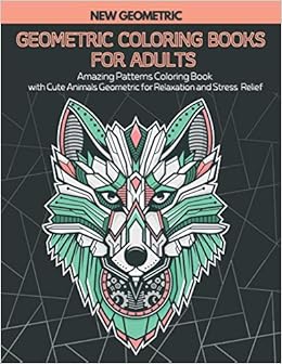 Amazon Com Geometric Coloring Books For Adults Amazing Patterns Coloring Book With Wild Animals Geometric For Relaxation And Stress Relief 9798697260777 Puzzlers Sweet Books