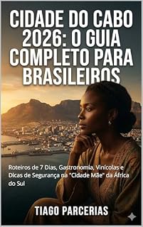 Livro Cidade do Cabo 2026: O Guia Completo para Brasileiros: Roteiros de 7 Dias, Gastronomia, Vinícolas e Dicas de Segurança na "Cidade Mãe" da África do Sul