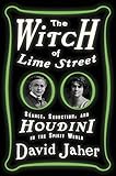 The Witch of Lime Street: S&eacute;ance, Seduction, and Houdini in the Spirit World