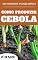 Livro COMO PRODUZIR CEBOLA | Todas as características de produção, do plantio a colheita.