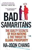 Bad Samaritans: The Guilty Secrets of Rich Nations and the Threat to Global Prosperity