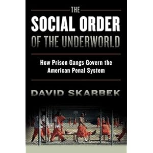 The Social Order of the Underworld: How Prison Gangs Govern the American Penal System