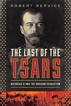 The Last of the Tsars: Nicholas II and the Russia Revolution The Last of the Tsars: Nicholas II and the Russia Revolution