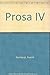 Prosa IV. ( Gesammelte Werke in Einzelbänden.)