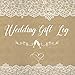 Wedding Gift Log: Bridal Shower| Gift Log Book Wedding| Personal Organizer| Organization| Wedding Gu by