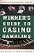 The Winner's Guide to Casino Gambling: Completely Revised and Updated (Reference) by
