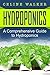Hydroponics: A Comprehensive Guide to Hydroponics (DIY Hydroponics Gardening, Aquaponics, Homesteading Book 1)