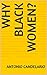 Why black women? by