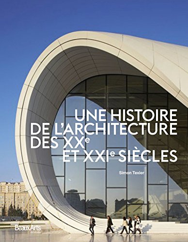 Une histoire de l'architecture des XXe et XXIe siècles by Simon Texier
