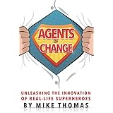 Agents of Change: Unleashing the Innovation of Real-Life Superheroes