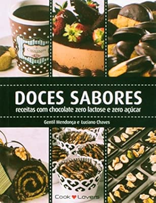 Doces E Sabores Receitas Com Chocolate Zero Lactose E Zero Doces E Sabores Receitas Com Chocolate Zero Lactose E Zero