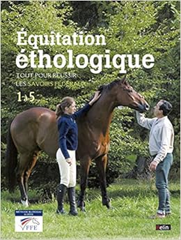 Amazon Fr Equitation Ethologique Tout Pour Reussir Les Savoirs Federaux 1 A 5 Ecole Blondeau Scali Marion Blondeau Florence Oussedik Marine Gautier Elisabeth Livres