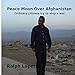 Peace Moon Over Afghanistan: Ordinary Citizens Try to Stop a War - Photojournal and Memoir by Ralph Lopez