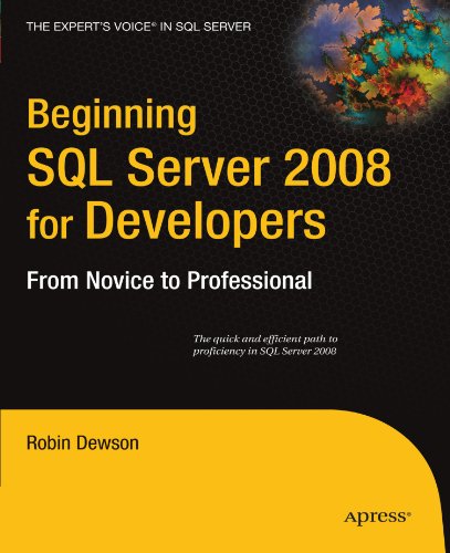 Beginning SQL Server 2008 for Developers: From Novice to...