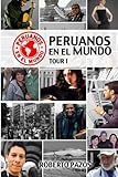 Peruanos en el mundo: tour 1 (Volume 1) (Spanish Edition) by 