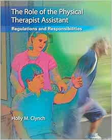 The Role Of The Physical Therapist Assistant Regulations And Responsibilities 9780803625624 Medicine Health Science Books Amazon Com